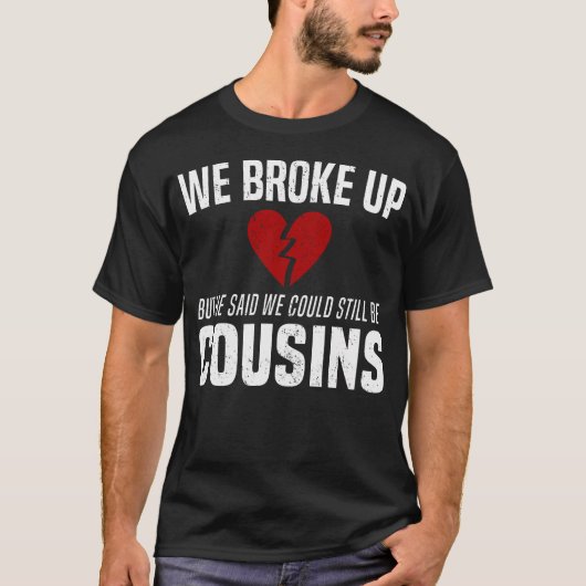 Wir zerbrachen noch Cousins Witziger Redneck Break T-Shirt (Vorderseite)