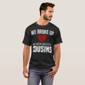 Wir zerbrachen noch Cousins Witziger Redneck Break T-Shirt (Vorne ganz)