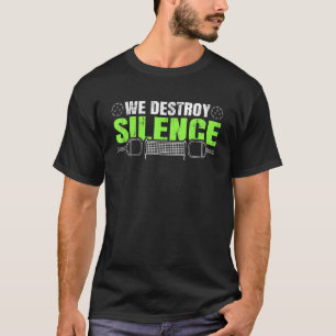Wir zerstören Stille Pickleball T-Shirt