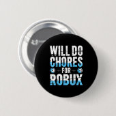 Wird Aufgaben Für Robux Lustiger Gamer Videospiel Button (Vorne & Hinten)
