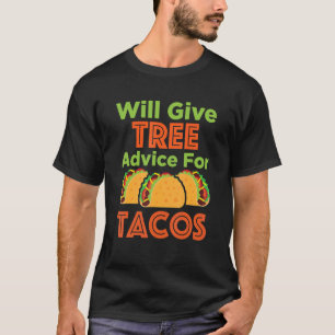 Wird Baumpflege für Tacos anbieten Arborist Arbori T-Shirt