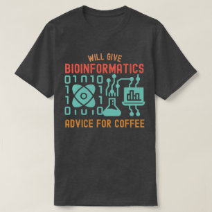 Wird Bioinformatik  Ratschläge für Kaffee geben T-Shirt
