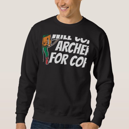 Wird Bogenschießen für Kaffee trainieren Bogen Pf Sweatshirt (Vorderseite)