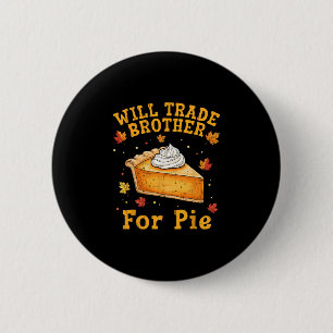 Wird Bruder Für Pie Funny Thanksgiving Kinder Taus Button
