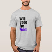 Wird Code Für Essen Programmer Full Stack Entwickl T-Shirt (Vorderseite)