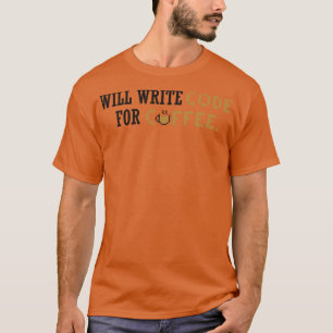 Wird Code für Kaffee schreiben T-Shirt