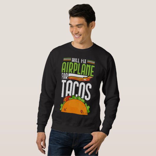 wird das Flugzeug für Tacos reparieren Sweatshirt (Vorne ganz)