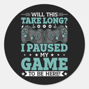 Wird das lange dauern, bis ich mein Spiel hier bin Runder Aufkleber