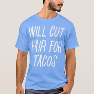 Wird die Haare für Tacos abbauen 8 T-Shirt