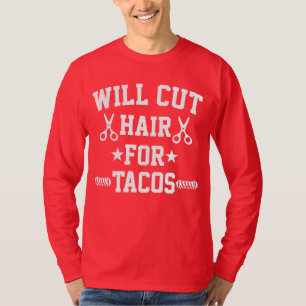 Wird die Haare für Tacos Funny Braber schneiden T-Shirt