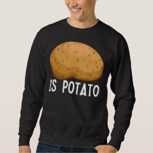 Wird die Kartoffel wie im späten Nachtfernsehen ge Sweatshirt
