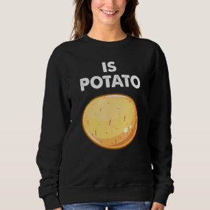 Wird die Kartoffel wie im späten Nachtfernsehen ge Sweatshirt