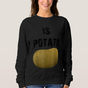Wird die Kartoffel wie im späten Nachtfernsehen ge Sweatshirt