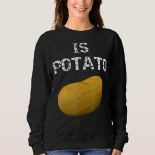 Wird die Kartoffel wie im späten Nachtfernsehen ge Sweatshirt