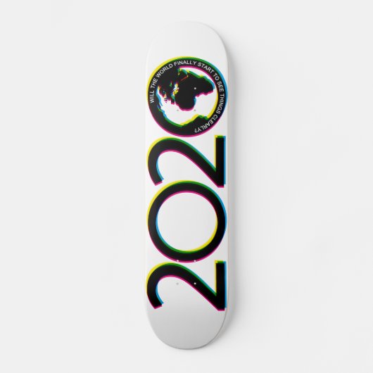 Wird die Welt endlich anfangen, die Dinge klar zu Skateboard (Vorderseite)
