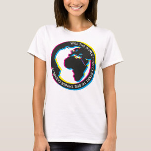 Wird die Welt endlich anfangen, die Dinge klar zu  T-Shirt