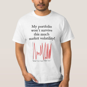 "... wird diese große Marktvolatilität nicht überl T-Shirt