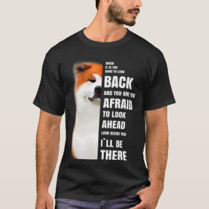 Wird dort für Sie Motivierend Akita Inu Dog T-Shirt