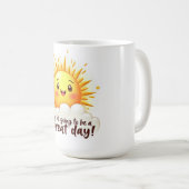 Wird ein großartiger Tag werden Kaffeetasse (VorderseiteRechts)