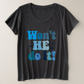Wird er es nicht tun? große größe T-Shirt
