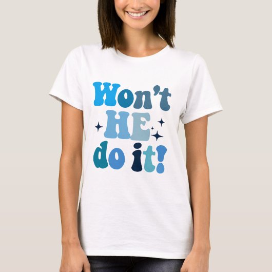Wird er es nicht tun? T-Shirt (Vorderseite)