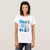 Wird er es nicht tun? T-Shirt (Vorne ganz)