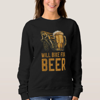 Wird Fahrrad fahren für Bier Fahrrad fahren Bier t Sweatshirt