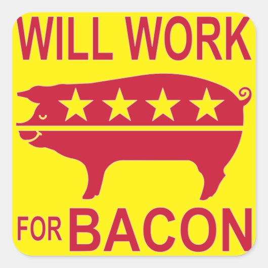 wird für Bacon arbeiten Quadratischer Aufkleber (Vorderseite)