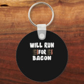 Wird für Bacon Funny Bacon Lover laufen Schlüsselanhänger (Vorderseite)