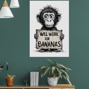 Wird für Bananen arbeiten - Humorvolle Affenskizze Poster