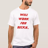 Wird für Becky T - Shirt arbeiten (Vorderseite)