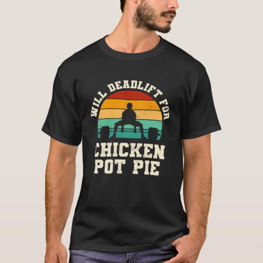 Wird für Chicken Pot Pie Deadlift machen Fleischp T-Shirt (Vorderseite)