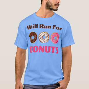 Wird für Donuts Yummy leckere Süßigkeiten Funny la T-Shirt