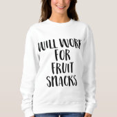 Wird für Fruchtsäfte arbeiten, die sich in der Näh Sweatshirt (Vorderseite)