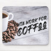 Wird für Kaffee arbeiten, schwarz Mousepad (Vorne)