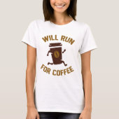 wird für Kaffee laufen T-Shirt (Vorderseite)