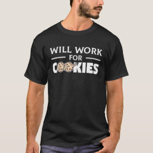 Wird für Kekse für Cookie oder Bäcker arbeiten T-Shirt