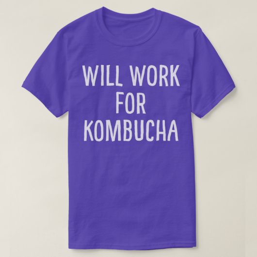 wird für Kombucha arbeiten T-Shirt (Design vorne)