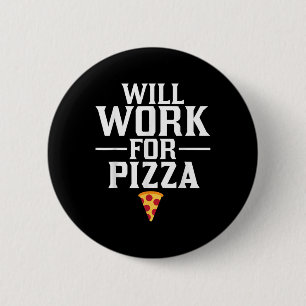 Wird für Pizza Junk Food Foodie arbeiten Button