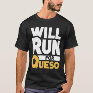 Wird für Queso Funny Cheese Dip Mexican Lover lauf T-Shirt