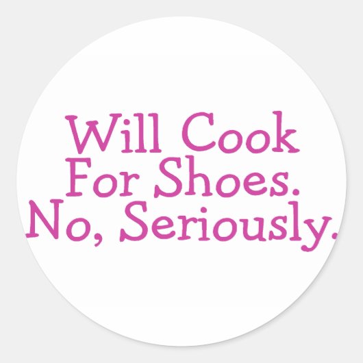 Wird für Schuhe kochen nicht ernsthaft Runder Aufkleber (Vorderseite)
