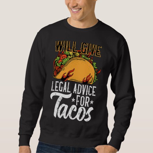 wird für Tacos für einen Anwaltsfächer geben Sweatshirt (Vorderseite)
