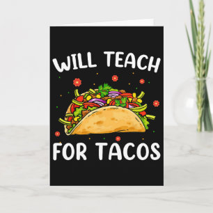 Wird für Tacos lehren Süße Lehrerin Lustiger Taco  Karte