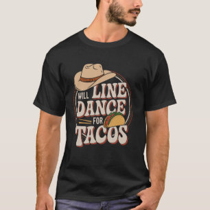 Wird für Tacos Line Dance tanzen Line Dance T-Shirt