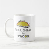 Wird für Tacos röntgen: Rad-Tech-Humor Kaffeetasse (Links)