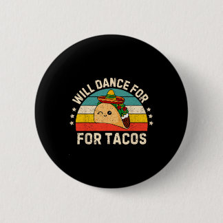 Wird für Tacos tanzen Mexikanische Cinco De Mayo P Button