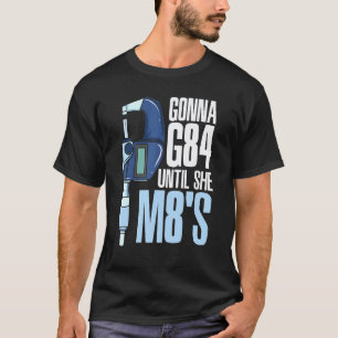 Wird G84 bis sie M8s Mechaniker Cnc Maschinist Hum T-Shirt