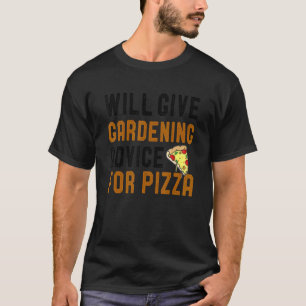 Wird Gartenarbeit für Pizza geben Gartenbau T-Shirt