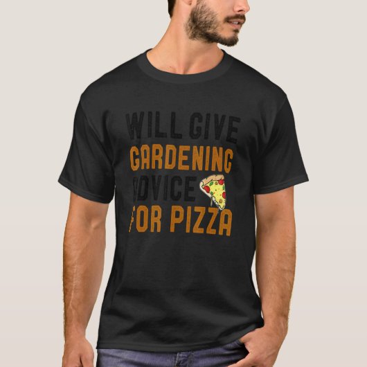 Wird Gartenarbeit für Pizza geben Gartenbau T-Shirt (Vorderseite)