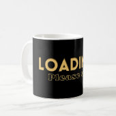 Wird geladen… Bitte warten – Lustige Motivation Kaffeetasse (Vorderseite Links)